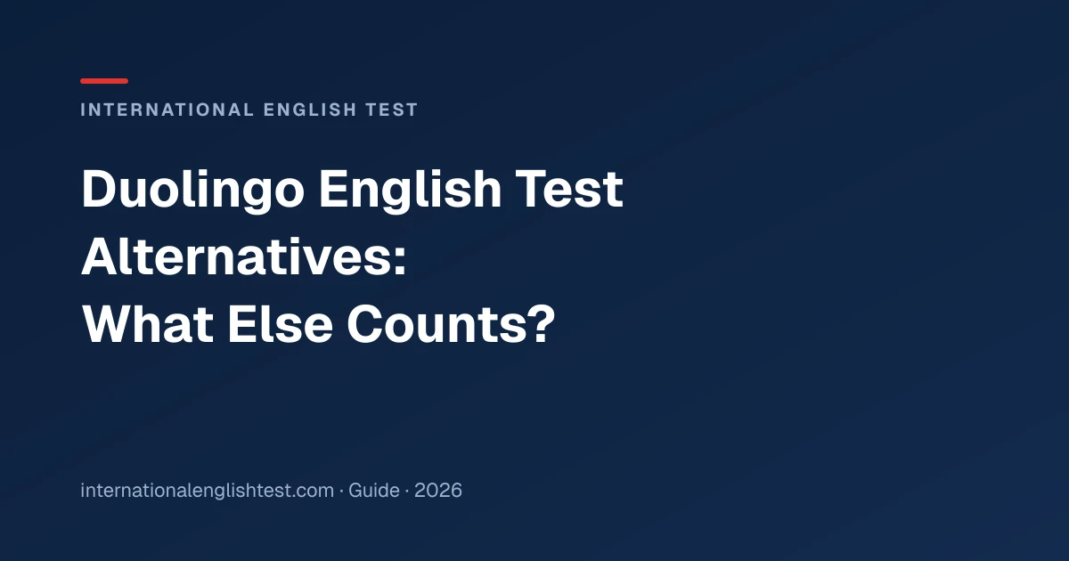 Duolingo English Test Alternatives: What Else Counts? (2026)