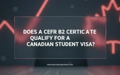 Does a CEFR B2 Certificate Qualify for a Canadian Student Visa?